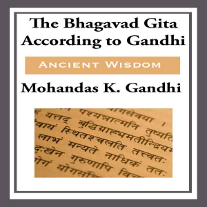 The Bhagavad Gita Accoridng to Gandhi
