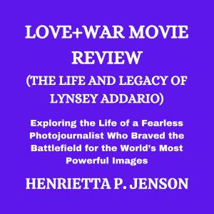 Love+War Movie Review (The Life and Legacy of Lynsey Addario)