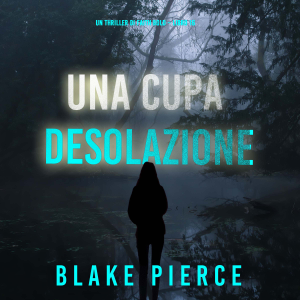 Una Cupa Desolazione (Un Thriller di Faith Bold – Libro 16)