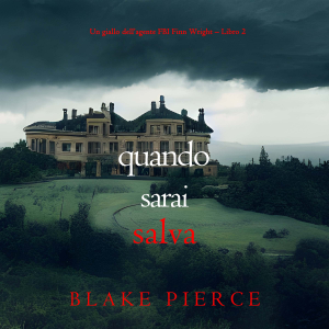 Quando sarai salva (Un giallo dell’agente FBI Finn Wright – Libro 2)