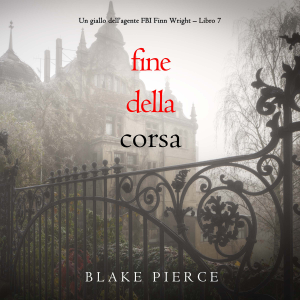 Fine Della Corsa (Un giallo dell’agente FBI Finn Wright – Libro 7)