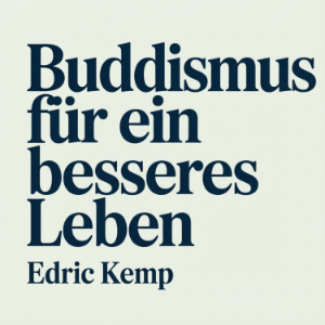 Buddhismus für ein besseres Leben