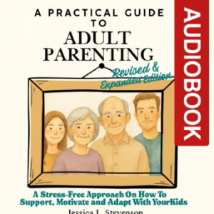 A Practical Guide to Adult Parenting