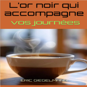 L’or noir qui accompagne vos journées
