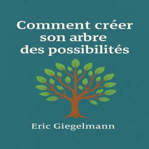 Comment Créer son Arbre des Possibilités