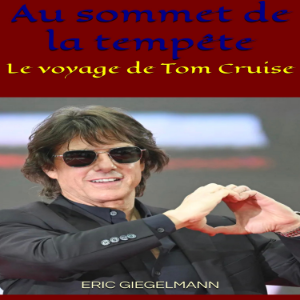 Au sommet de la tempête: Le voyage de Tom Cruise