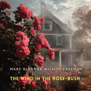 The Wind in the Rose-Bush