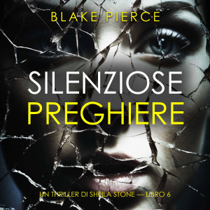 Silenziose Preghiere (Un thriller di Sheila Stone — Libro 6)