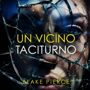 Un Vicino Taciturno (Un Emozionante Thriller Con Sheila Stone - Libro Nove)