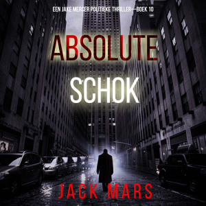Absolute Schok (Een Jake Mercer Politieke Thriller—Boek 10)