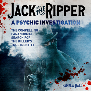 Jack the Ripper: A Psychic Investigation