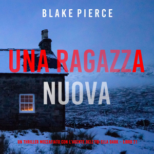 Una Ragazza Nuova (Un thriller mozzafiato con l’agente dell’FBI Ella Dark – Libro 21)