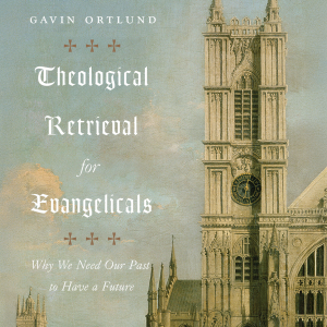 Theological Retrieval for Evangelicals