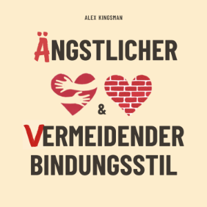 Ängstlicher und vermeidender Bindungsstil