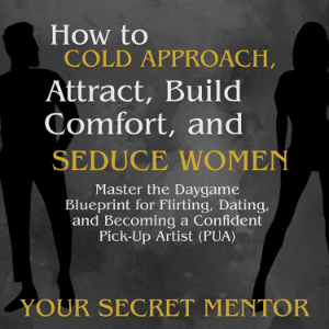 How to Cold Approach, Attract, Build Comfort, and Seduce Women