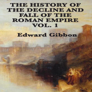 The History of the Decline of the Roman Empire Vol. 1