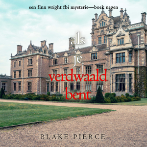 Als je verdwaald bent (Een Finn Wright FBI Mysterie—Boek Negen)