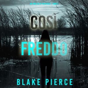 Così Freddo (Un Thriller di Faith Bold – Libro 2)