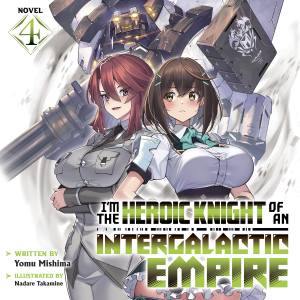 I'm the Heroic Knight of an Intergalactic Empire! (Light Novel) Vol. 4