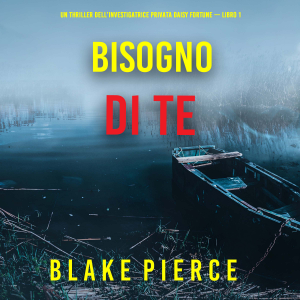 Bisogno di Te (Un Thriller dell’Investigatrice Privata Daisy Fortune — Libro 1)