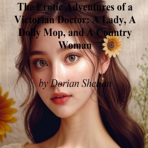 The Erotic Adventures of a Victorian Doctor: A Lady, A Dolly Mop, and A Country Woman
