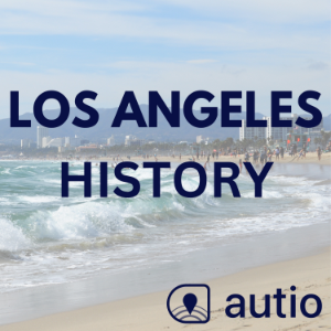 Los Angeles History — Points of Interest by Autio