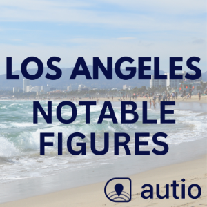 Los Angeles Notable Figures — Points of Interest by Autio