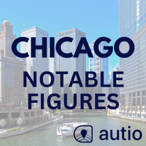 Chicago Notable Figures — Points of Interest by Autio