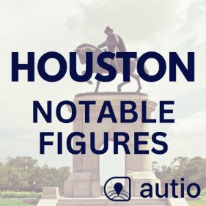 Houston Notable Figures — Points of Interest by Autio