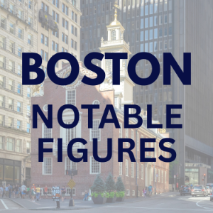 Boston Notable Figures — Points of Interest by Autio