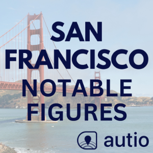 San Francisco Notable Figures — Points of Interest by Autio