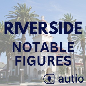 Riverside Notable Figures — Points of Interest by Autio
