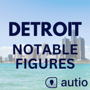 Detroit Notable Figures — Points of Interest by Autio