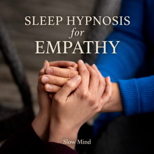 Sleep Hypnosis for Empathy