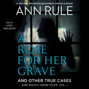 A Rose For Her Grave & Other True Cases