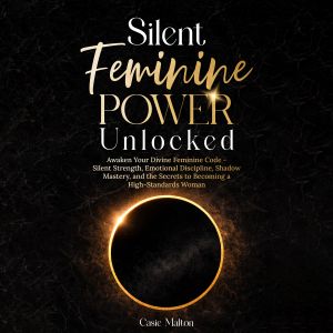 Silent Feminine Power Unlocked