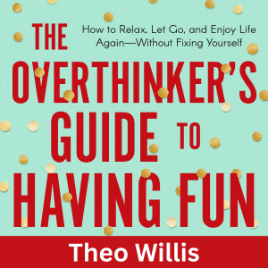 The Overthinker’s Guide to Having Fun