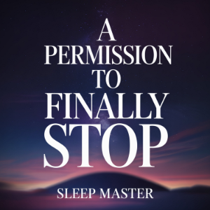 A Permission to Finally Stop