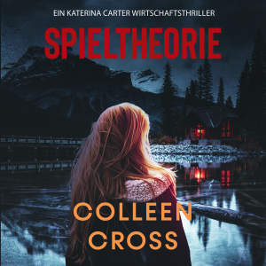 Spieltheorie : Ein Katerina Carter Wirtschaftsthriller