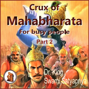 Part 2 of Crux of Mahabharata for busy people
