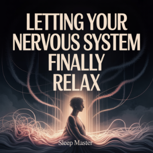 Letting Your Nervous System Finally Relax