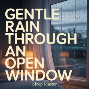 Gentle Rain Through an Open Window