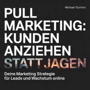 Pull Marketing: Kunden anziehen statt jagen