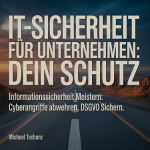 IT-Sicherheit für Unternehmen: Dein Schutz