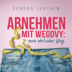 Abnehmen mit Wegovy - Mein ehrlicher Weg