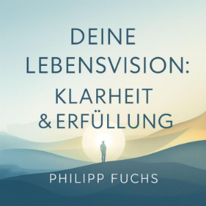 Deine Lebensvision - Klarheit & Erfüllung