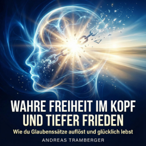 Wahre Freiheit im Kopf und tiefer Frieden