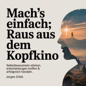 Mach's einfach - Raus aus dem Kopfkino