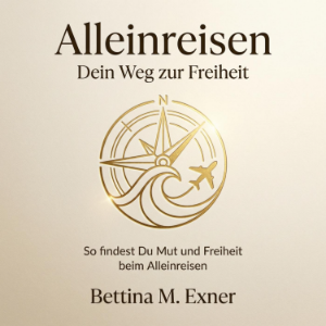 Alleinreisen – Dein Weg zur Freiheit