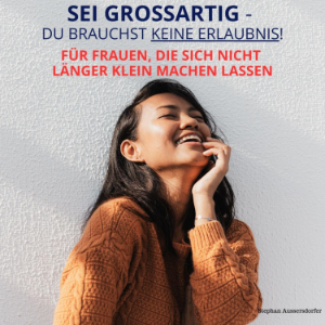 Sei großartig – du brauchst keine Erlaubnis!